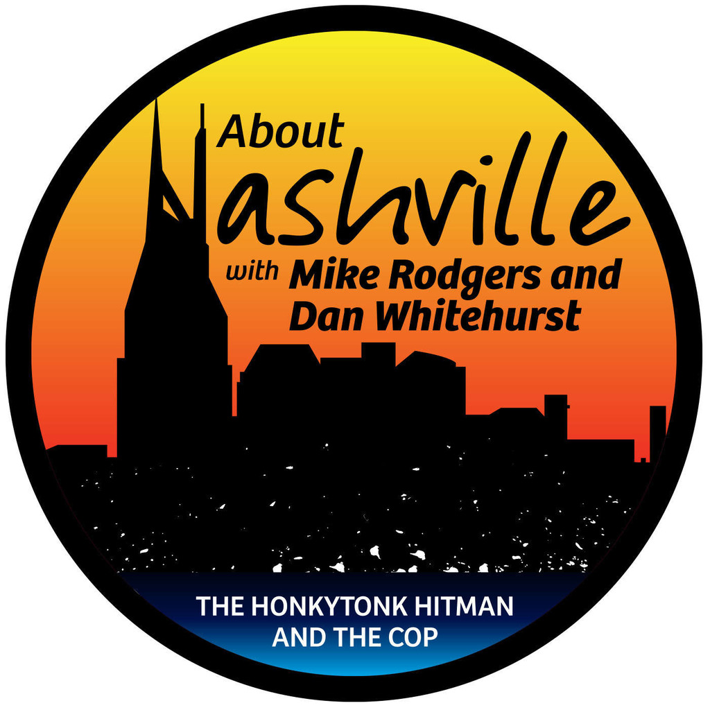 About Nashville Podcast with Mike Rodgers & Dan Whitehurst