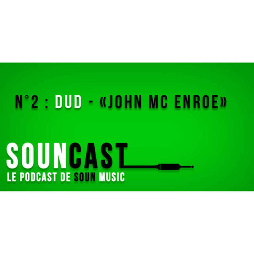 SOUNcast #2 : "John Mc Enroe" de DUD