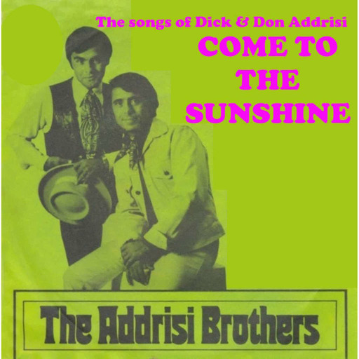 Come To The Sunshine 158 - The Addrisi Bros Songbook