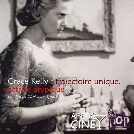Apéro Ciné : Grace Kelly, trajectoire unique - avec Spyke