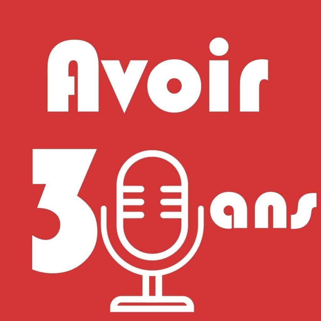 Avoir 30 ans - Le podcast