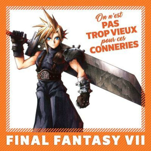 Pas trop vieux pour ces conneries 01 | Final Fantasy VII (1997)