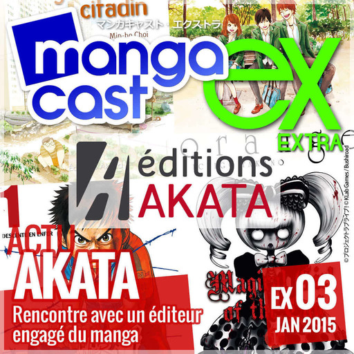 Mangacast Extra EX:03 – Dossier d’Actu : Éditions Akata, rencontre avec un éditeur engagé