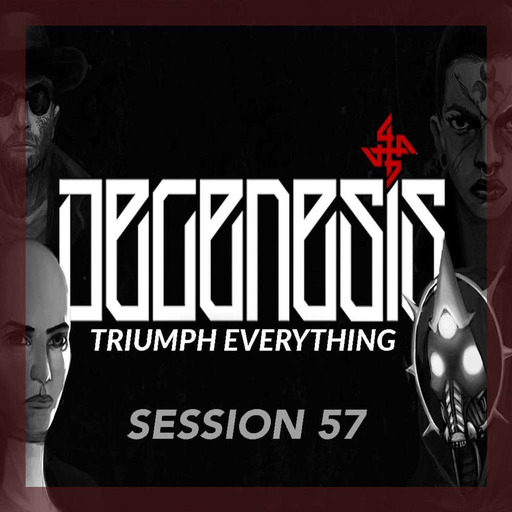 Overlay Degenesis Arc 4 Session 57