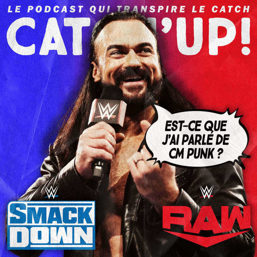 Super Catch'up! WWE Smackdown + Raw du 8/11 mars 2024 — Deep Dish Drew