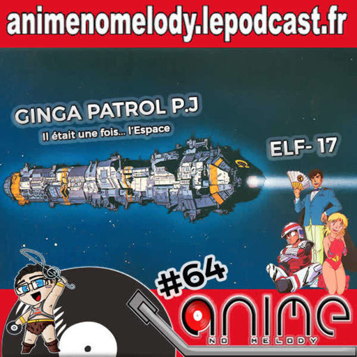 Anime No Melody  #64 - GINGA PATROL P.J - ELF-17