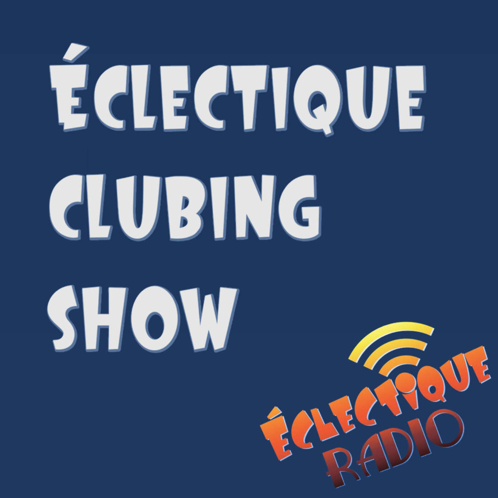 Éclectique Radio - Éclectique clubing show