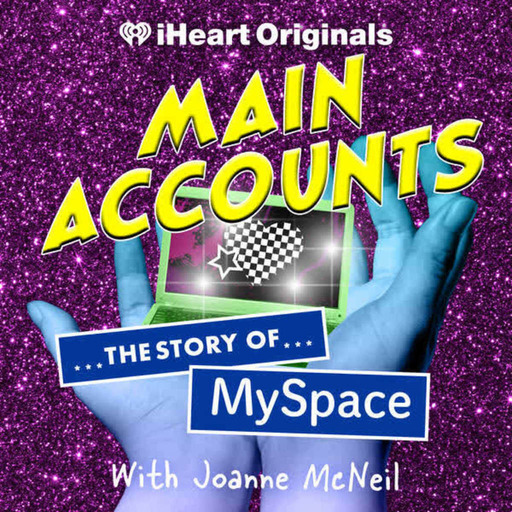 Introducing Main Accounts: The Story of MySpace: