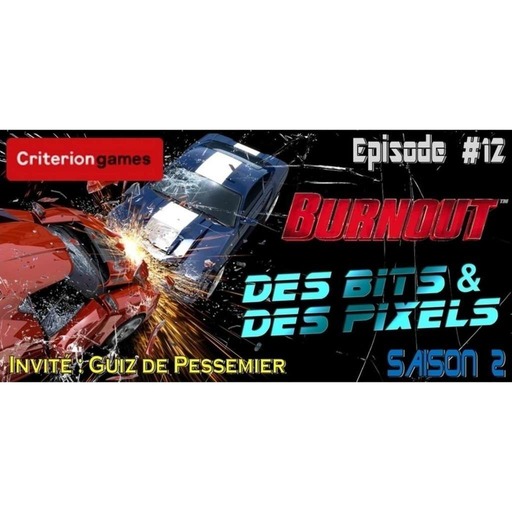 DB&DP Podcast #12 - Criterion et la saga Burnout.