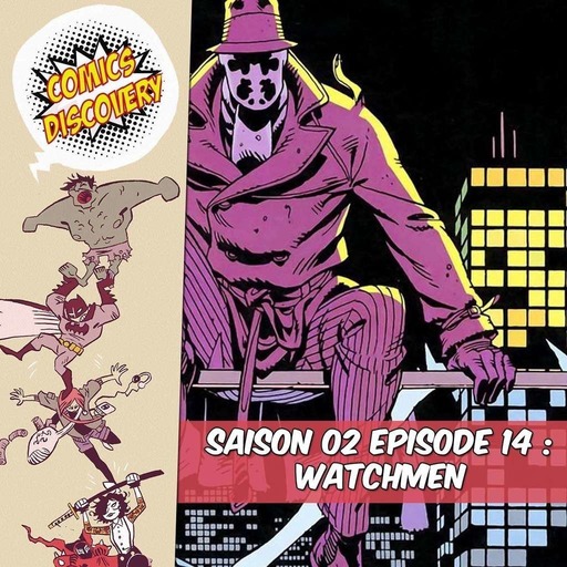 ComicsDiscovery S02E14 Watchmen