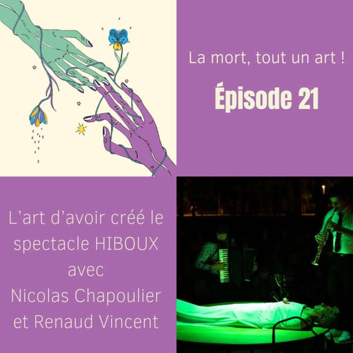 EP 21 - L’art d’avoir créé le spectacle HIBOUX, du théâtre pour réussir sa mort et celle des autres avec Nicolas Chapoulier et Renaud Vincent