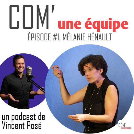 Com' Une Équipe, épisode 1: Mélanie Hénault, comédienne & chanteuse - partie 3