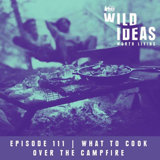 What to Cook While Camping with Brad Leone, Anna Brones, and Brendan Leonard