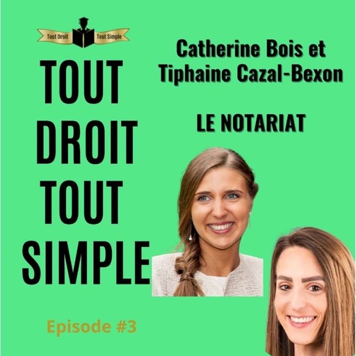 S01 E03 – Catherine Bois et Tiphaine Bexon - Le notariat