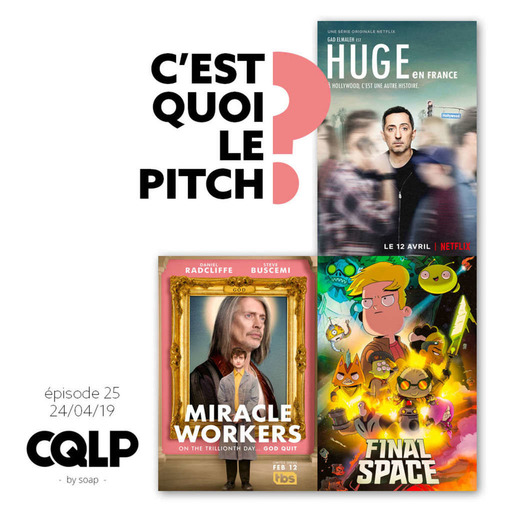 CQLP 25 - Huge in France- Miracle workers - Final space