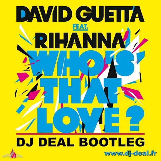 RIHANNA - Who's that love Dj Deal Bootleg