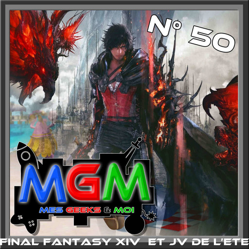 #50 MGM : Final Fantasy XVI & Jeu de l'été