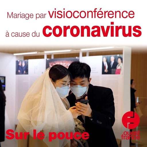 7 février 2020 - Mariage par visioconférence à cause du coronavirus - Sur le pouce