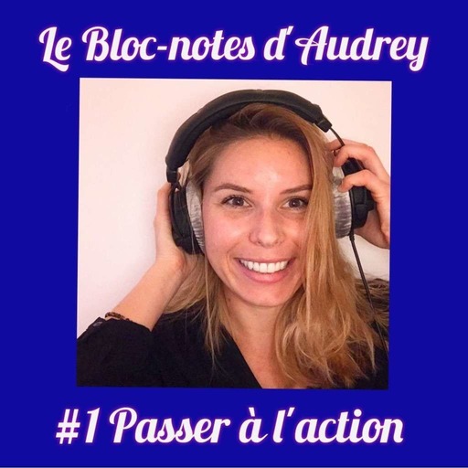 de nous à vous # 1 - Le Bloc-notes d'Audrey - Passer à l'Action
