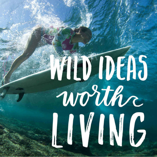 Wild Ideas Worth Living - Welcome!