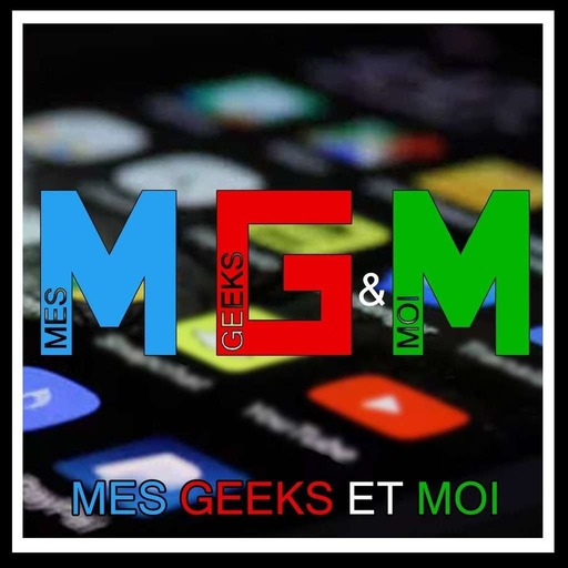 #07 Mes Geeks Et Moi : Des applis, l'année 1996 et des jeux de l'été
