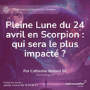 Pleine Lune du 24 avril en Scorpion : qui sera le plus impacté ?