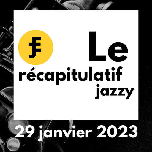Récapitulatif Jazzy du 29 janvier 2023