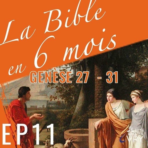 LA BIBLE EN 6 MOIS épisode 11 : Genèse 27  - 31