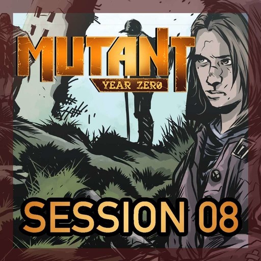 Mutant Année 0 - L'Arche Perdue - Session 08