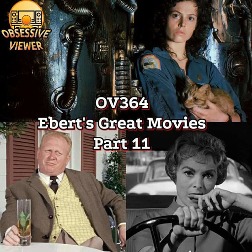 OV364 - Ebert's Great Movies Part 11 - Psycho (1960), Goldfinger (1964), and Alien (1979) - Academy Award Nominations, Music Biopics, and Fandom