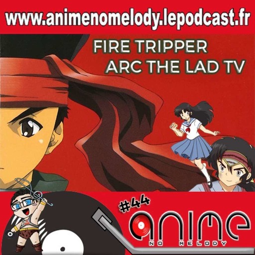 Anime No Melody  #44 - Fire Tripper - Arc The Lad Tv -