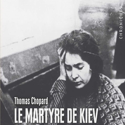 1919, le martyre de Kiev - Thomas Chopard