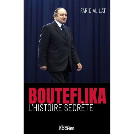 BOUTEFLIKA L'HISTOIRE SECRETE