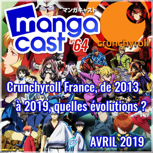 Mangacast n°64 – Crunchryroll France, de 2013 à 2019, quelles évolutions ?