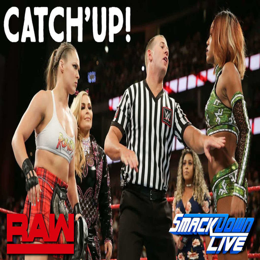 Catch'Up! WWE Raw  du 6 août 2018 et SmackdownLive du 7 août 2018