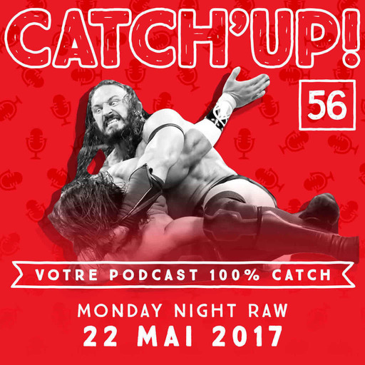 Catch'up! #56 : Raw du 22 mai 2017