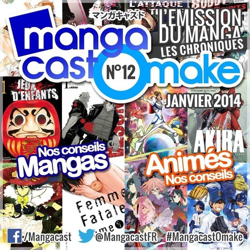 Mangacast Omake N°12 – Janvier 2014 : les chroniques manga et animés