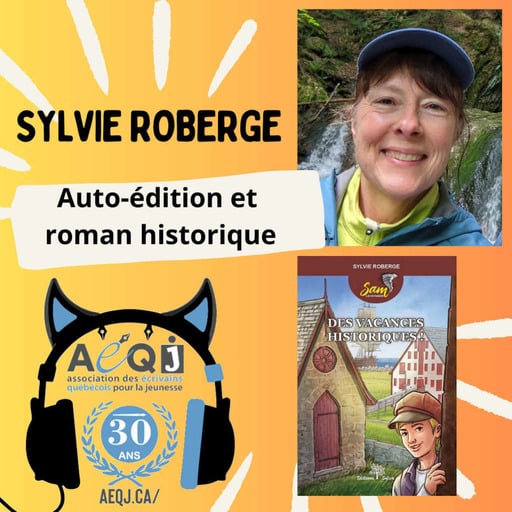 Saison 2 - Épisode 04: Sylvie Roberge, auto-édition et roman historique