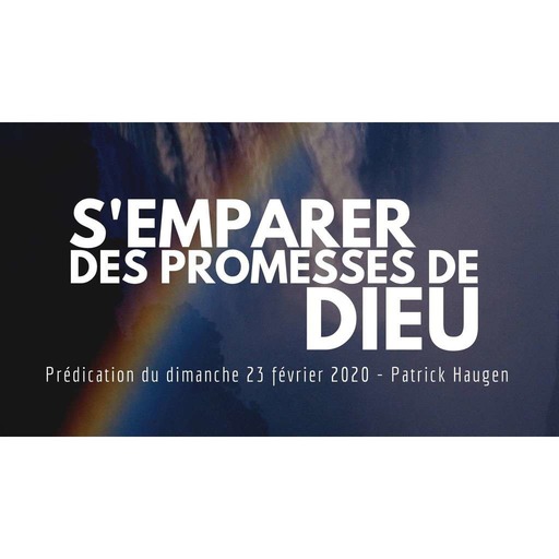  S'emparer des promesses de Dieu - Patrick Haugen - 23/02/2020
