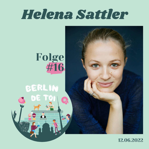🇩🇪#16 Helena Sattler, „Im Tun und Machen zu bleiben“, Schauspielerin, Moderatorin und Autorin in Berlin