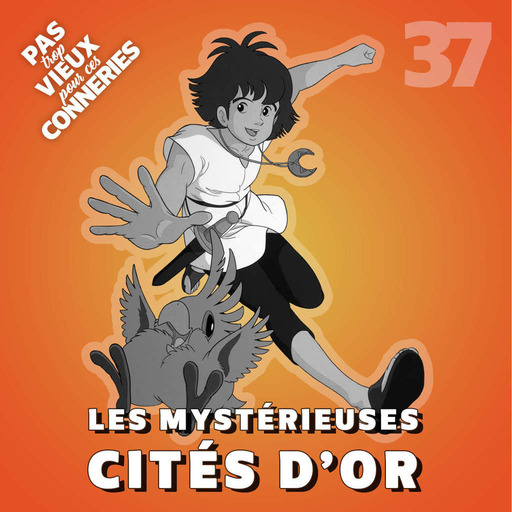 Pas trop vieux 37 | Les Mystérieuses Cités d'or (1982)