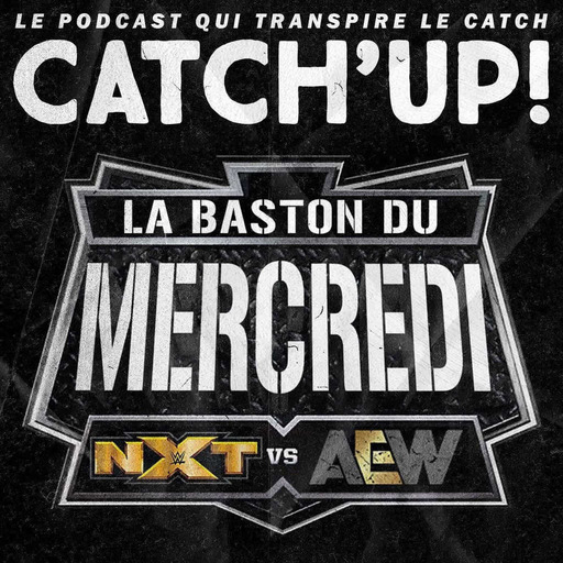 Catch'up! La baston du Mercredi #14 - AEW VS NXT du 14 octobre 2020