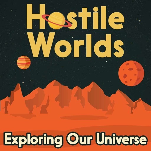 Introducing the Hostile Worlds Podcast