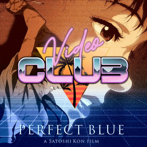 VideoClub#02 : Perfect Blue