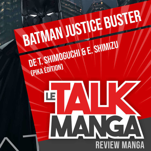 [Manga] Batman Justice Buster de Tomohiro SHIMOGUCHI et Eiichi SHIMIZU