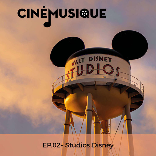 CinéMusique Ep.2 : Studios Disney