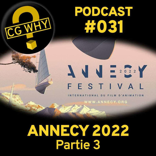 CGWhy 031 – Annecy 2022 Partie 3