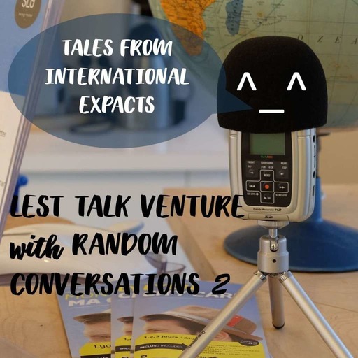 RANDOM CONVERSATIONS 2 - Tales from international expacts (ENG)
