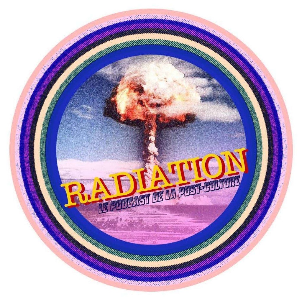 Radiation, le podcast de la post-culture