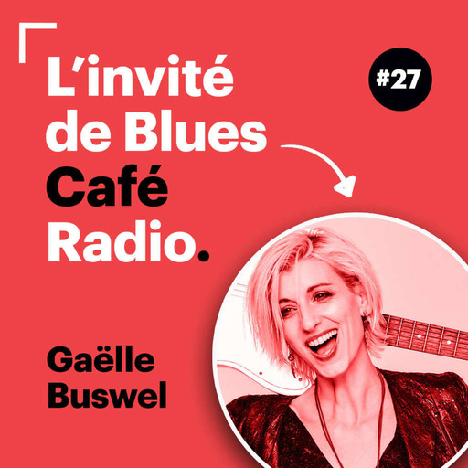 Invité de la semaine #27 : Gaëlle Buswel